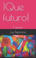 ¡Que futuro!: Cuentos B089267BJD Book Cover