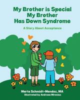 My Brother is Special My Brother has Down Syndrome: A Story About Acceptance 1721077634 Book Cover