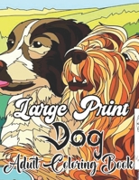 Large print dog coloring book for adult: Great Coloring Book with High Quality Images for Adults and Kids with Fun, Easy, and Relaxing. B09TDW84LN Book Cover