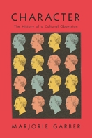 Character: The History of a Cultural Obsession 1250798523 Book Cover