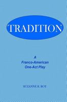 Tradition: A Franco-American One-Act Play 1497549566 Book Cover