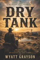Dry Tank: A Western Frontier Novel of Drought, Duty, and Survival B0H5KQPGL6 Book Cover