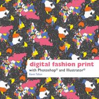 Digital Fashion Print with Photoshop® and Illustrator® 1849940045 Book Cover