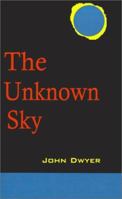 The Unknown Sky: A Novel of the Moon 0595153836 Book Cover
