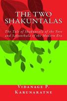 The Two Shakuntalas: The Tale of Shakuntala of the Yore and Sakunthala of the Modern Era 1546489266 Book Cover