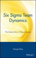 Six Sigma Team Dynamics: The Elusive Key to Project Success 0471222771 Book Cover