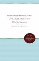 Community Organization and Adult Education: A Five Year Experiment 1469613433 Book Cover