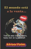 El mundo está a la venta...: Todo en esta vida es dinero, hasta vivir en tu planeta!!! (Spanish Edition) B0851MHTJZ Book Cover