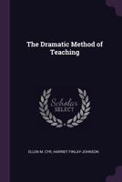 The Dramatic Method Of Teaching 101559249X Book Cover