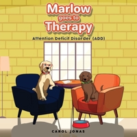 Marlow Goes to Therapy: Attention Deficit Disorder (ADD) (Pawsitive Tales) 1960116851 Book Cover