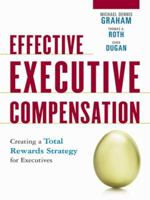 Effective Executive Compensation: Creating a Total Rewards Strategy for Executives 081441012X Book Cover