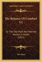The Balance Of Comfort V3: Or The Old Maid And Married Woman, A Novel 1120963087 Book Cover