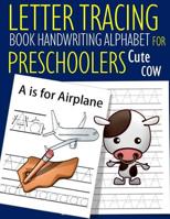 Letter Tracing Book Handwriting Alphabet for Preschoolers Cute Cow: Letter Tracing Book Practice for Kids Ages 3+ Alphabet Writing Practice Handwriting Workbook Kindergarten toddler 1073872424 Book Cover