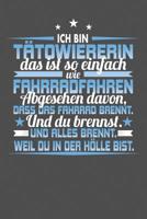 Ich Bin T�towiererin Das Ist So Einfach Wie Fahrradfahren. Abgesehen Davon, Dass Das Fahrrad brennt. Und Du Brennst. Und Alles Brennt. Weil Du In Der H�lle Bist.: Punktiertes Notizbuch mit 120 Seiten  1096850575 Book Cover