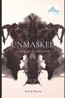 UnMasked: A Memoir of Psychosis B0BTRQ69V4 Book Cover
