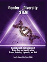 Gender and Diversity in STEM: An Introduction to the Intersection of Gender, Race, and Sexuality within Science, Technology, Engineering, and Math 1524943460 Book Cover