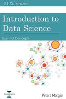 Introduction to Data Science: Essential Concepts 1722799579 Book Cover