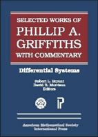 Collected Works of Phillip A Griffiths with Commentary: Collected Works of Phillip A Griffiths with Commentary: Differential Systems: 004 (American Mathematics Society non-series title) 0821810669 Book Cover