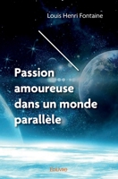 Passion amoureuse dans un monde parallèle (French Edition) 2414333758 Book Cover