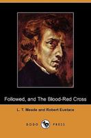 Followed, and The Blood-Red Cross 1034145029 Book Cover