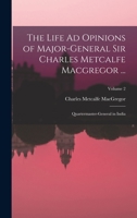 The Life Ad Opinions of Major-General Sir Charles Metcalfe Macgregor ...: Quartermaster-General in India; Volume 2 B0BQRSSGQ8 Book Cover