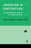 Innovation in Construction: An International Review of Public Policies 0367866463 Book Cover