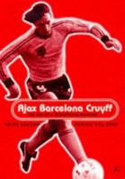 Ajax, Barcelona, Cruyff 0747543054 Book Cover