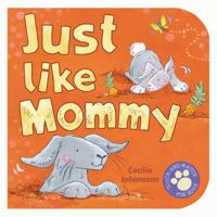 Just Like Mommy 1416912185 Book Cover