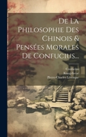 De La Philosophie Des Chinois & Pensées Morales De Confucius... 1022379496 Book Cover