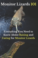 Monitor Lizards 101: Everything You Need to Know About Raising and Caring for Monitor Lizards B0CKPHG2WB Book Cover