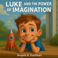 Luke and the Power of Imagination B0FKNCTMLF Book Cover