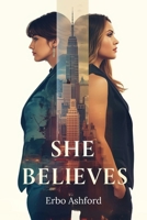 She Believes: A Novel of Love, Betrayal, and Second Chances B0GMWQBQKY Book Cover