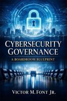 Cybersecurity Governance: A Boardroom Blueprint 1624220614 Book Cover