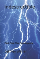 Indestructible: Part One: The Convergence 1977098118 Book Cover