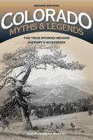 Colorado Myths and Legends: The True Stories Behind History's Mysteries 1493023187 Book Cover