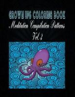 Grown Ups Coloring Book Meditation Compilation Patterns Vol. 3 Mandalas 1534732721 Book Cover