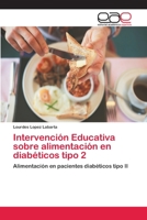 Intervención Educativa sobre alimentación en diabéticos tipo 2: Alimentación en pacientes diabéticos tipo II 6202124989 Book Cover