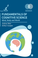 Fundamentals of Cognitive Science: Mind Body and World 1787151646 Book Cover