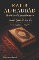 RATIB AL-HADDAD: The Way of Remembrance: Exploring Meaning, Practice, and Inner Transformation—Where Hearts Find Rest in the Remembrance of Allah B0GZS4VY8D Book Cover