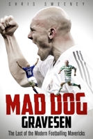 Mad Dog Gravesen: The Last of the Modern Footballing Mavericks 1785314858 Book Cover