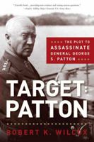 Target: Patton: The Plot to Assassinate General George S. Patton 1596985798 Book Cover