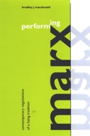 Performing Marx: Contemporary Negotiations of a Living Tradition 0791466663 Book Cover