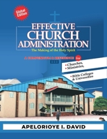 EFFECTIVE CHURCH ADMINISTRATION (Global Edition): THE MAKING OF THE HOLY SPIRIT B0H6NNXCZT Book Cover