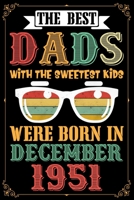 The Best Dads With The Sweetest Kids Were Born In December 1951: Birthday Lined Journal Notebook Diary as Birthday, Appreciation, Welcome, Farewell, Thank You, ... gifts. Cute Moose Birthday Journal. 1708400559 Book Cover