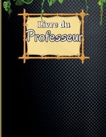 Livre du Professeur pour les Enseignants: Carnet de notes de 94 pages pour que les enseignants enregistrent les notes et les leçons des élèves Livre de classe, cadeaux de professeur 3986081712 Book Cover