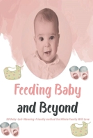 Feeding Baby and Beyond: 50 Baby-Led-Weaning-Friendly method the Whole Family Will Love B0B9QYL4KW Book Cover