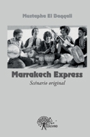 Marrakech Express (scénario original): Potes au look venu d'ailleurs (French Edition) 2332601724 Book Cover