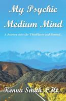 My Psychic Medium Mind: A journey into the ThinPlaces and beyond... 0228501318 Book Cover