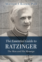 The Essential Guide to Ratzinger: The Man and His Message 1639662170 Book Cover