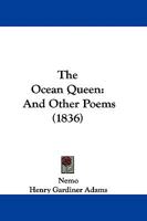 The Ocean Queen, and Other Poems 0548737487 Book Cover